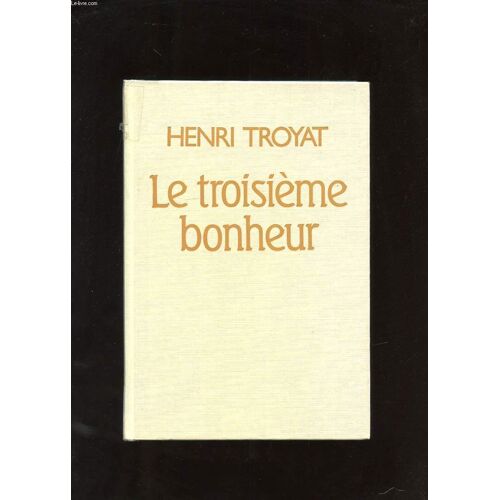 Le Troisieme Bonheur. Roman