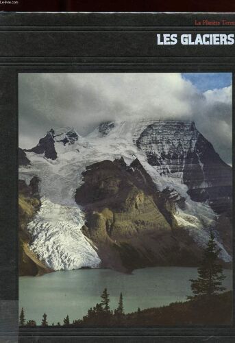 La Planete Terre. Les Glaciers