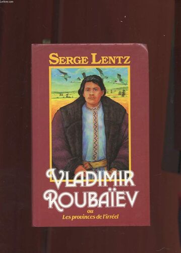 Vladimir Roubaiev Ou Les Province De L'irreel. Roman