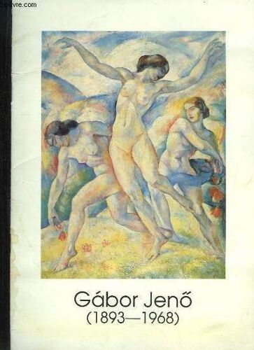 Gabor Jeno (1893 - 1968). Catalogue De L'exposition Du 15 Sept. Au 8 Octobre 1993 À Budapest, V. Ker Kossuth.