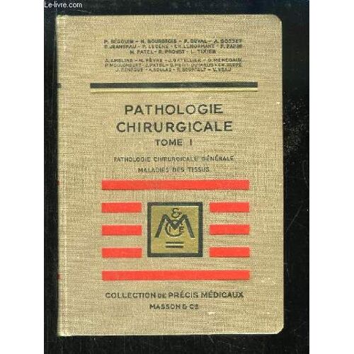 Précis De Pathologie Chirurgicale, Tome 1 : Pathologie Chirurgicale Générale, Maladies Des Tissus