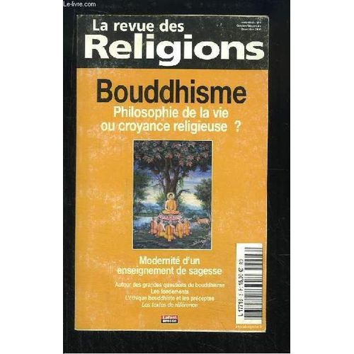 La Revue Des Religions N°3 : Bouddhisme. Philosophie De La Vie Ou Croyance Religieuse ? Modernité D'un Enseignement De Sagesse.