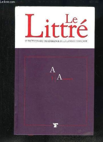 Le Littré. Tome 1 : A - Associement.