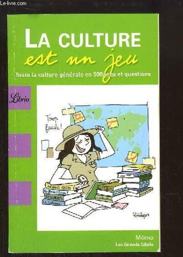 La Culture Générale Est Un Jeu. En 500 Jeux Et Questions