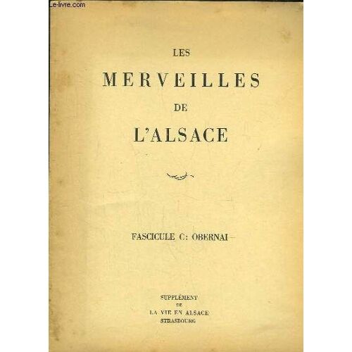 Les Merveilles De L'alsace. Fascicule C : Obernai