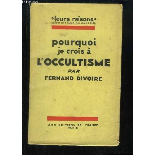 Pourquoi Je Crois À L'occultisme.