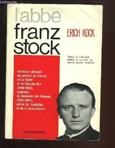 L'abbé Franz Stock. Aumônier Allemand Des Prisons De Fresnes, De La Santé Et Du Cherche-Midi