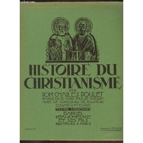 Histoire Du Christianisme, Fascicules Xvi - Xvii : La Pensée Religieuse Aux Xive Et Xve Siècles - Les Débuts De La Renaissance (1438 - 1517) - Le Luthéranisme.