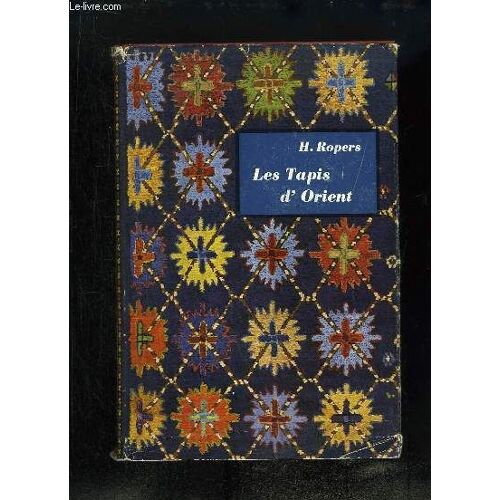 Les Tapis D'orient. Manuel Pour Amateurs Et Collectionneurs.