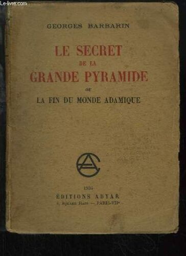 Le Secret De La Grande Pyramide Ou La Fin Du Monde Adamique.