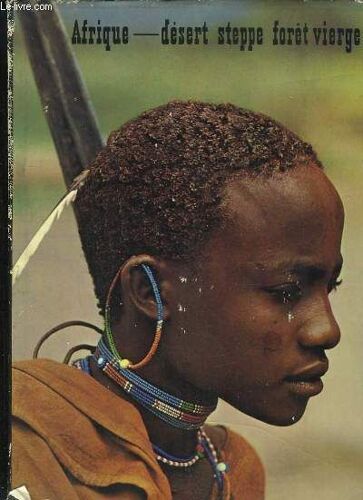 Afrique - Désert, Steppe, Forêt Vierge.