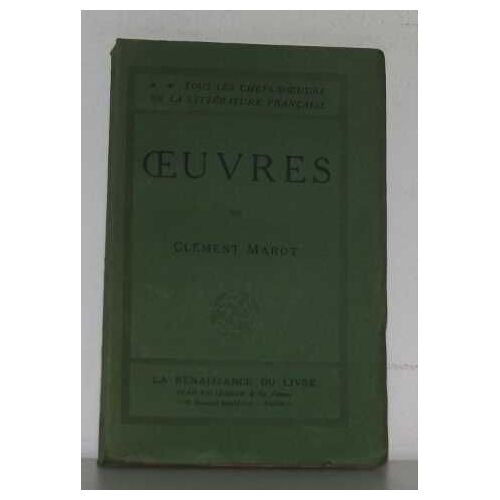 Oeuvres De Clément Marot, Annotées, Revues Sur Les Éditions Originales Et Précédées De La Vie De Clé
