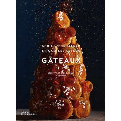 Gâteaux - 150 Petits Et Gros Gâteaux À Dévorer
