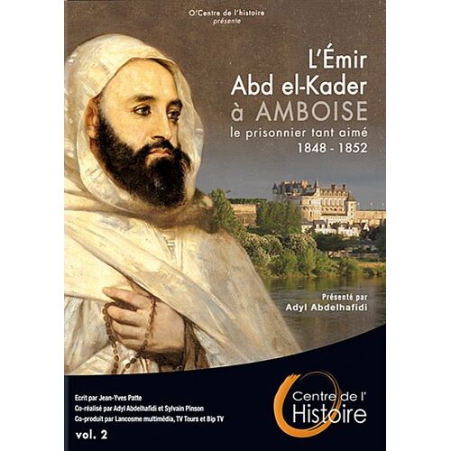 L'emir Abd El-Kader À Amboise : Le Prisonnier Tant Aimé - Vol. 2