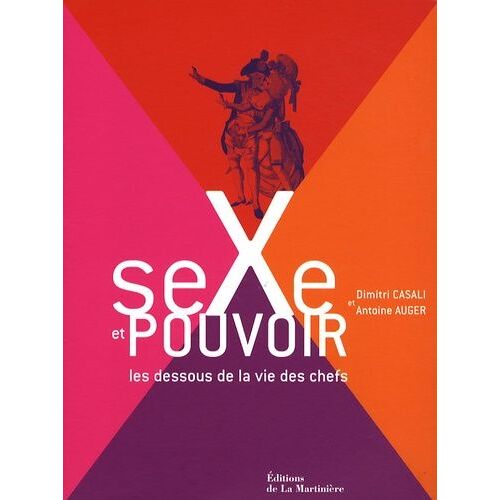 Sexe Et Pouvoir - Les Dessous De La Vie Des Chefs