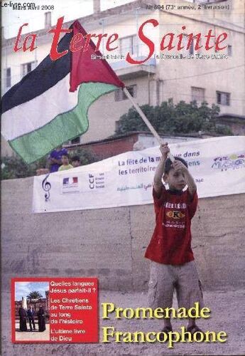 La Terre Sainte / N°594 - 73è Annee - 2ème Livraison / Mars-Avril 2008 / Promenade Francophone / Quelles Langues Jesuis Parlait-Il? - Les Chretiens De Terre Sainte Au Long De L'histoire - ...
