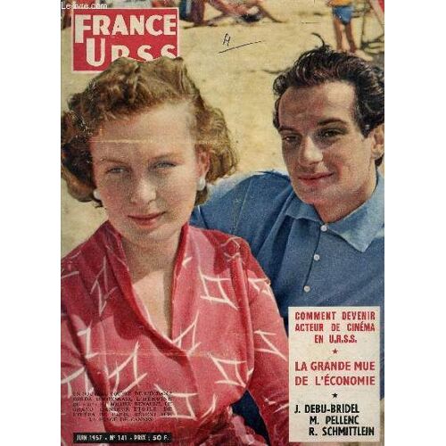 France Urss / 141 - Juin 1957 / Comment Devenir Acteur De Cinema En U.R.S.S. / La Grade Mue De L'economie / J. Debu-Bridel - M. Pellenc - R. Schittlein / Un Nouveau Couple De L'ecran? Izolda ...