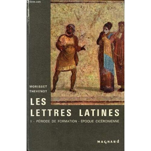 Les Lettres Latines / Histoire Litteraire - Principales Oeuvres - Morceaux Choisis / Tome I - Periode De Formation - Epoque Ciceronnienne.