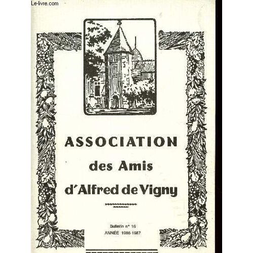Association Des Amis D'alfred De Vigny / Bulletin N°16 - Annee 1986-1987 / Prix De Poesie A Pierre Seghers - 3 Folles Romantiques : Stephanie, Laurette Et Jeanne - Vigny Et Eve De Balzac : 1 ...
