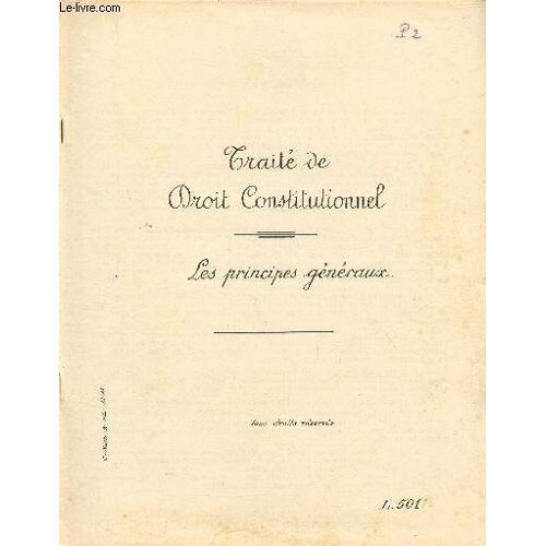 Traite De Droit Constitutionnel / 3 Fascicules / Les Principes Generaux - Les Constitutions De La France - L'organisation Politique De La France.