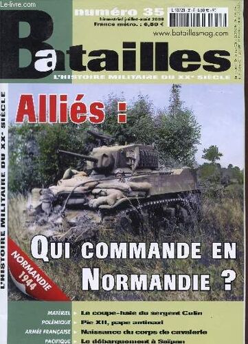 N°35 / Jiillet-Aout 2009 / Allies : Qui Commande En Normandie? / Le Coupe-Haie Du Sergent Culin / Piexii, Pape Anti-Nazi / Naissance Du Corps De Cavalerie / Le Debarquement A Saïpan.