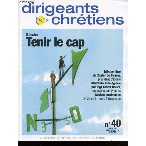 Dirigeants Et Chretiens / N°40 / Mars - Avril 2010 / Dossier : Tenir Le Cap.