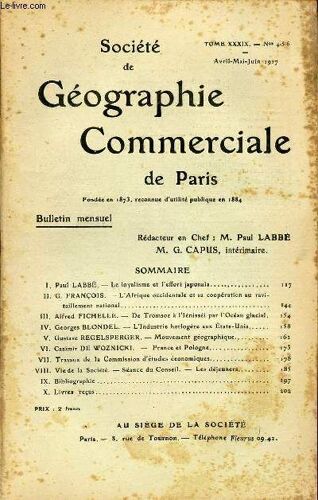 Societe De Geographie Commerciale De Paris / Tome Xxxix - N° 4 - 5 - 6 / Avril - Mai - Juin 1917.