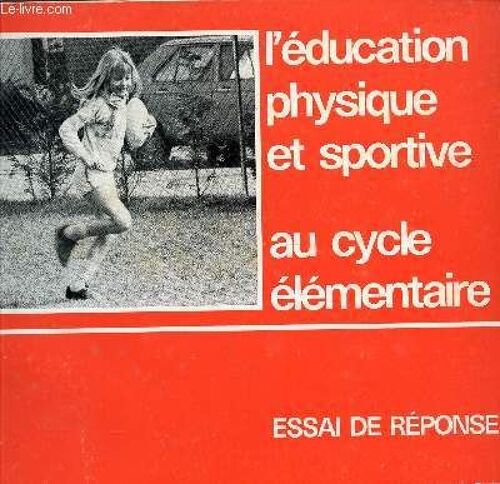 L'education Pysique Et Sportive Au Cycle Elementaire / Essais De Reponses.