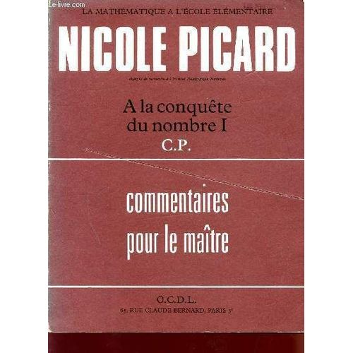 A La Conquete Du Nombre I - C.P. / Commentaires Pour Le Maitre / Collection La Mathematique A L'ecole Elementaire.