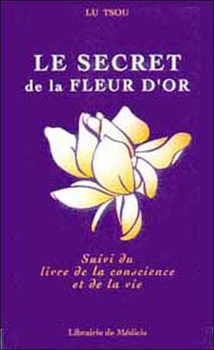 Le Secret De La Fleur D'or Suivi Du Livre De La Conscience Et De La Vie