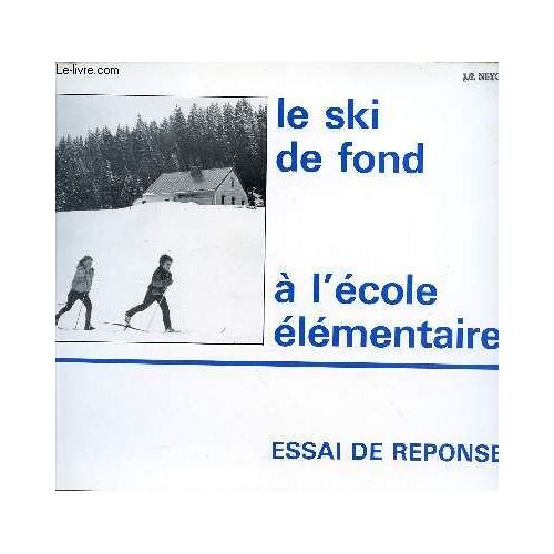 Le Ski De Fond  A L'ecole Elementaire / Essais De Reponses.