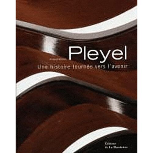 Pleyel - Une Histoire Tournée Vers L'avenir