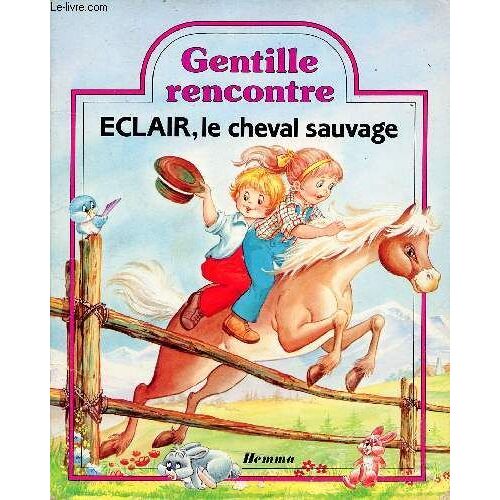 Gentille Rencontre, Eclair Le Cheval Sauvage