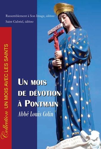 Un Mois De Dévotion À Pontmain - Historique De L'apparition De Notre-Dame De Pontmain À La France