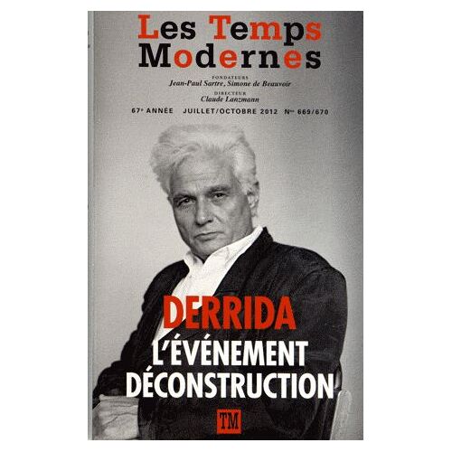 Les Temps Modernes N° 669/670, Juillet- - Jacques Derrida - L'événement Déconstruction