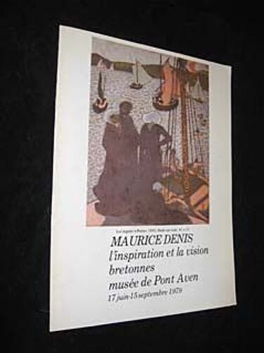 Maurice Denis, L Inspiration Et La Vision Bretonnes (Musée De Pont-Aven, 17 Juin-15 Septembre 1979)
