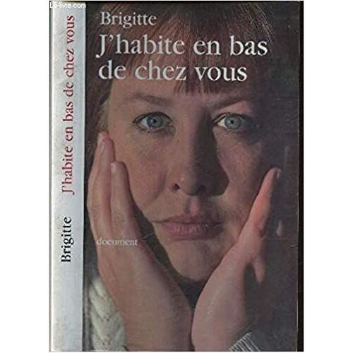 J'habite En Bas De Chez Vous Brigitte