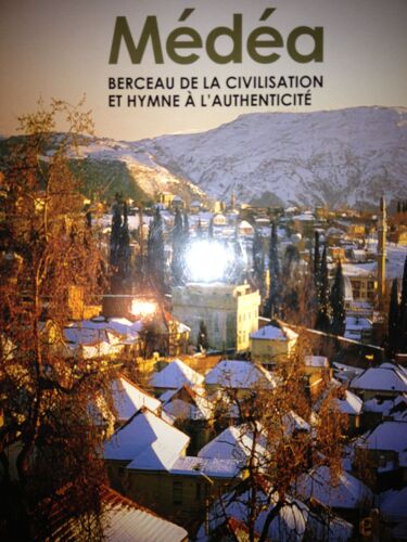 Médéa Bérceau De La Civilisation Et Hymne À L'authenticité