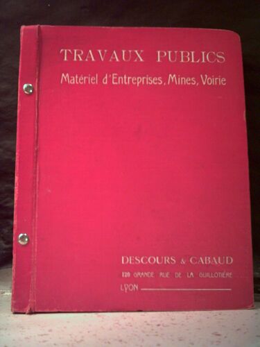 Descours & Cabaud. Machines Et Outillages. Travaux Publics, Matériel D'entreprises, Mines, Voirie
