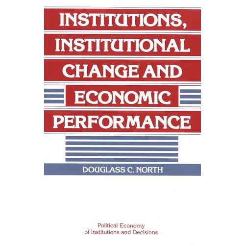 Institutions, Institutional Change And Economic Performance