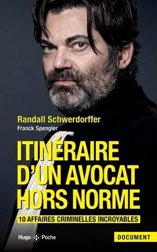 Itinéraire D'un Avocat Hors Norme - 10 Affaires Criminelles Incroyables