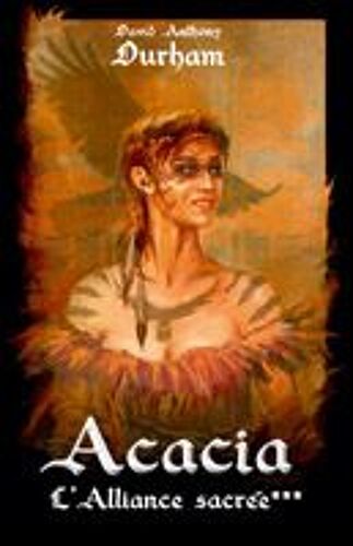 Acacia, Tome 3 : L'alliance Sacrée
