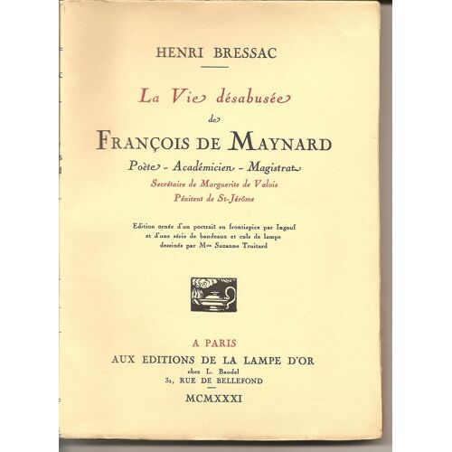 La Vie Désabusée De François De Maynard. Poète, Académicien , Magistrat