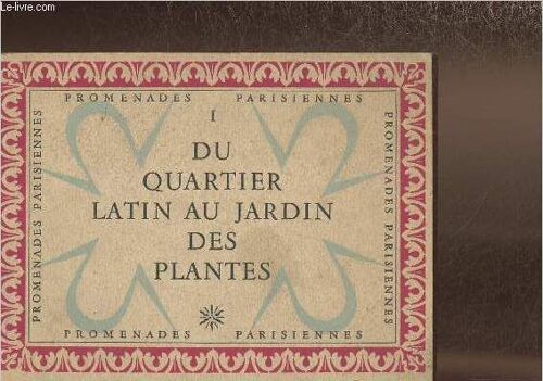 Promenades Parisiennes Tome I: Du Quartier Latin Au Jardin Des Plantes