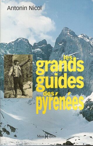 Les Grands Guides Des Pyrénées De 1787 À 1918 - Bagnères-De-Luchon, Gavarnie, Cauterets, Eaux-Bonnes Et Ailleurs