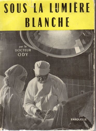Sous La Lumière Blanche. Mémoires D'un Chirurgien.