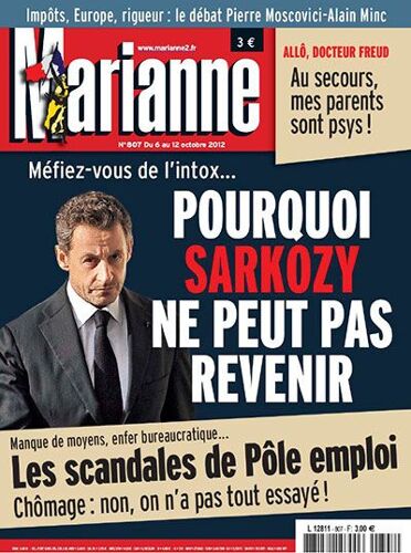 Marianne N°807 : Pourquoi Sarkozy Ne Peut Pas Revenir, Scandales De Pôle Emploi, Parents Psy,...