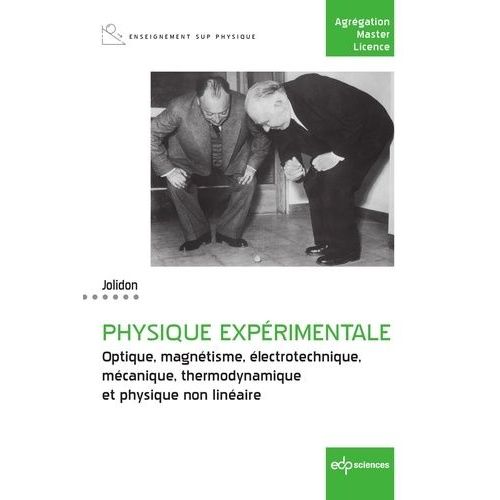 Physique Expérimentale - Optique, Magnétisme, Électrotechnique, Mécanique, Thermodynamique Et Physique Non Linéaire