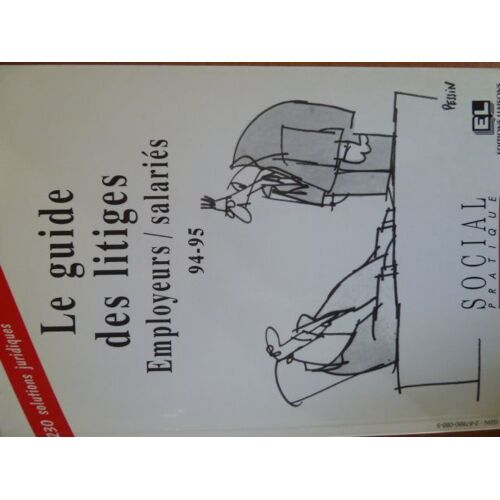 Le Guide Des Litiges 96-97 - Employeurs-Salariés