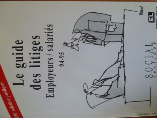 Le Guide Des Litiges 96-97 - Employeurs-Salariés